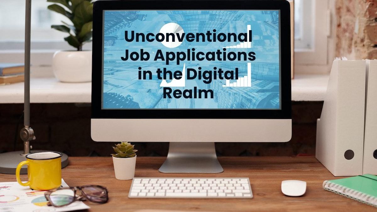 Bold and Brilliant: Unconventional Job Applications in the Digital Realm