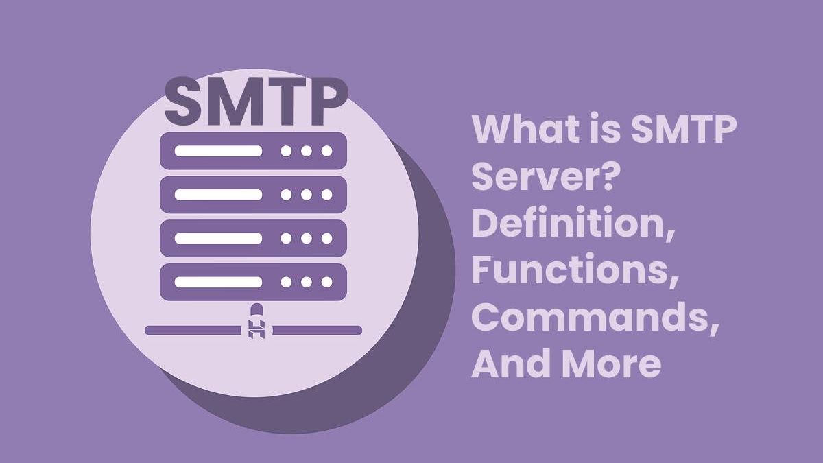 What is SMTP Server? – Definition, Functions, Commands, And More (2023)